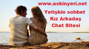 aşkın yeri, aşk, yetişkin, kız, kız arkadaş, sohbet, yetişkin sohbet, chat