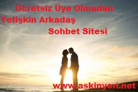 Aşk Yeri Aşkın Yeri Yetişkin Sohbet Arkadaş Chat Sitesi